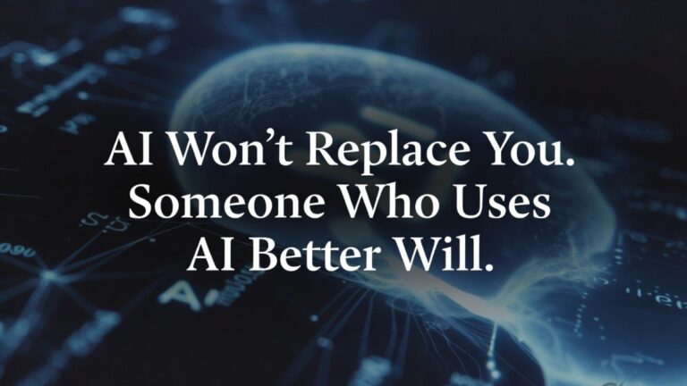AI Won’t Replace You. Someone Who Uses AI Better Will.